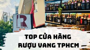 Top các cửa hàng rượu vang tại TPHCM