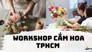 Workshop cắm hoa TPHCM