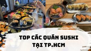 Top các quán sushi tại TPHCM