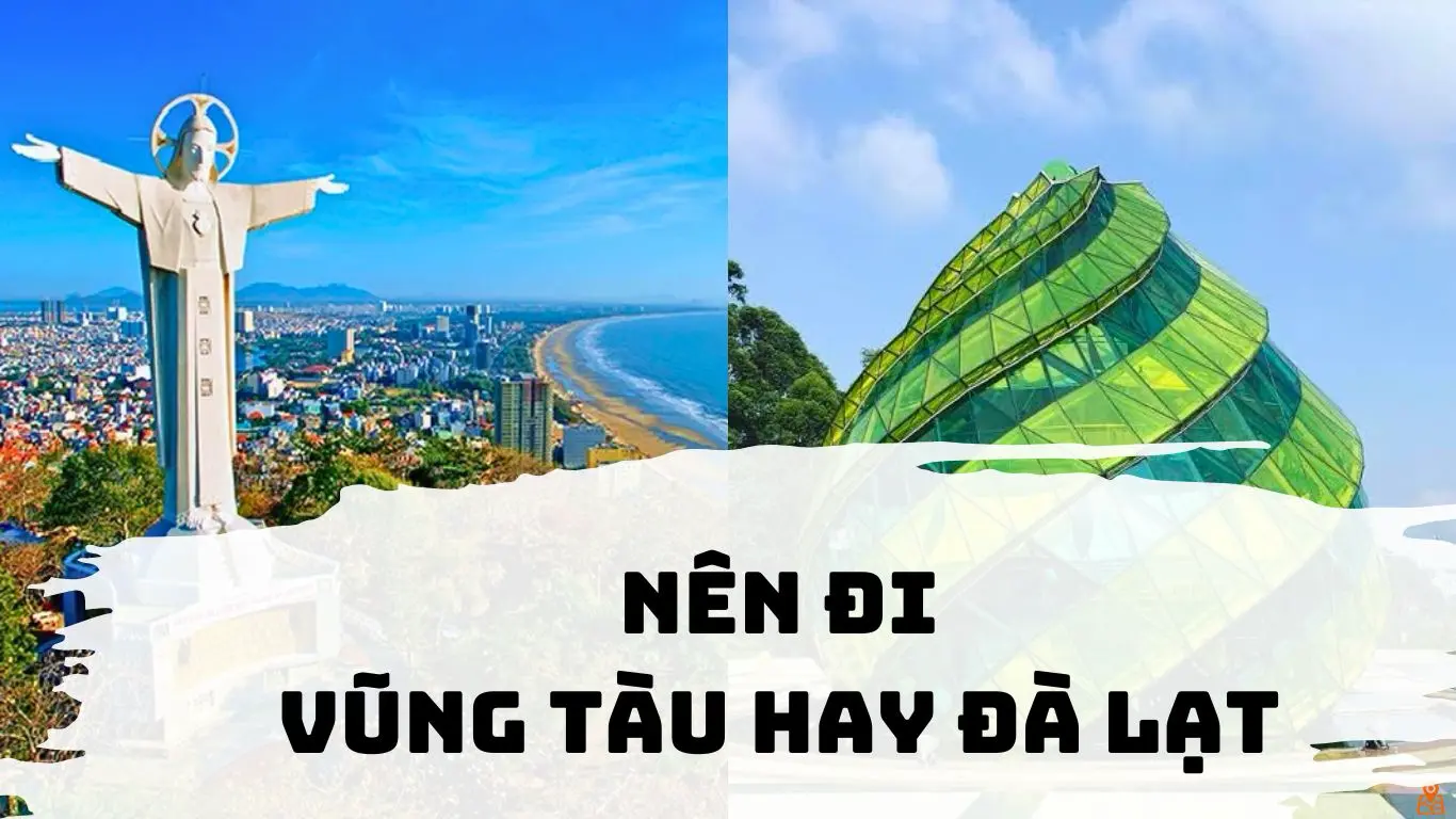 Vũng Tàu hay Đà Lạt