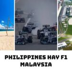 Philippines Hay F1 Malaysia: Hai Trải Nghiệm Đáng Đi Ở Đông Nam Á