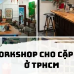 Workshop Cho Cặp Đôi Ở TPHCM