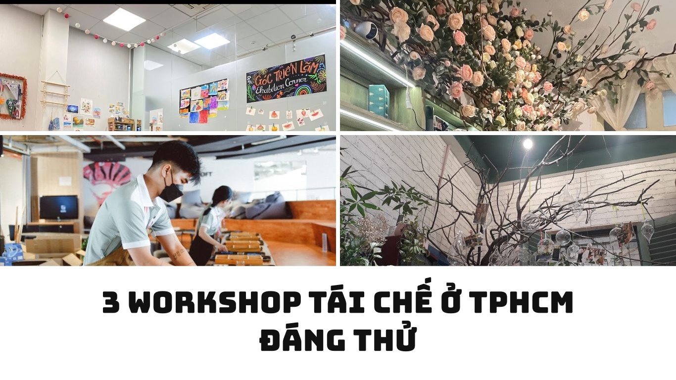 3 Workshop Tái Chế Ở TPHCM Đáng Thử