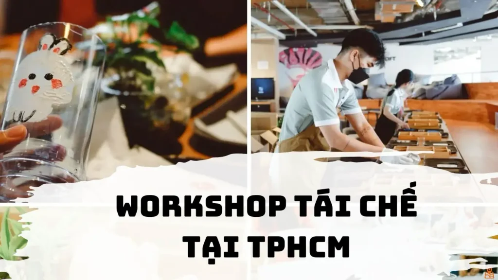 workshop tái chế tphcm