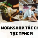 workshop tái chế tphcm
