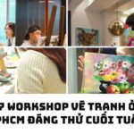 7 Workshop Vẽ Tranh Ở TPHCM Đáng Thử Cuối Tuần