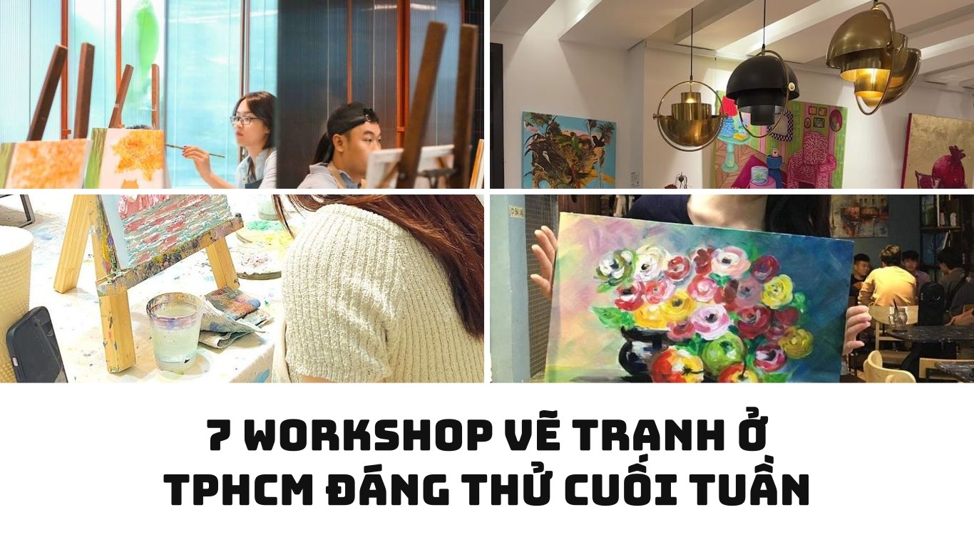 7 Workshop Vẽ Tranh Ở TPHCM Đáng Thử Cuối Tuần